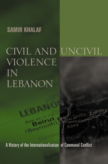 Book cover of: Civil and Uncivil Violence in Lebanon. By: Samir Khalaf