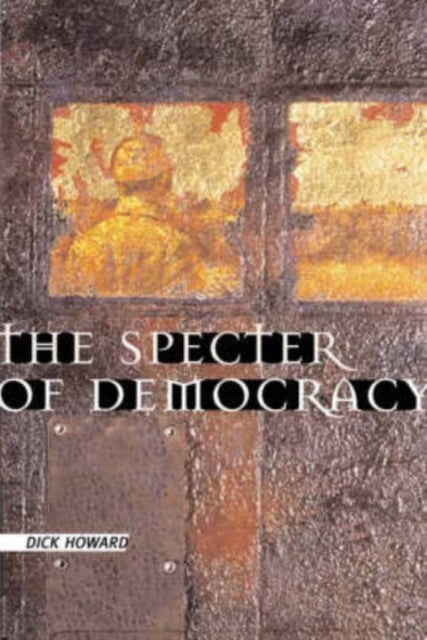Book cover of: Specter of Democracy. By: Howard, Dick, Dick Howard
