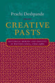 Book cover of: Creative Pasts. By: Prachi Deshpande