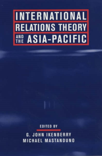 Book cover of: International Relations Theory and the Asia-Pacific