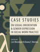 Book cover of: Case Studies on Sexual Orientation and Gender Expression in Social Work Practice