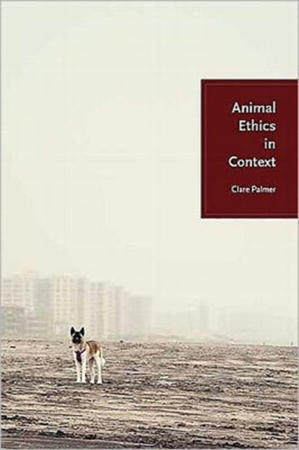 Book cover of: Animal Ethics in Context. By: Clare Palmer