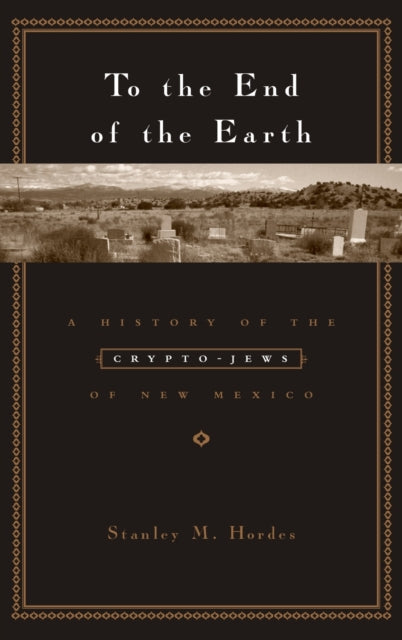 Book cover of: To the End of the Earth. By: Stanley M. Hordes