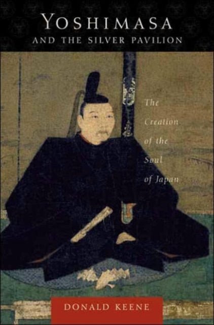 Book cover of: Yoshimasa and the Silver Pavilion. By: Donald Keene