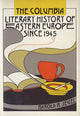 Book cover of: Columbia Literary History of Eastern Europe Since 1945. By: Segel, Harold B.