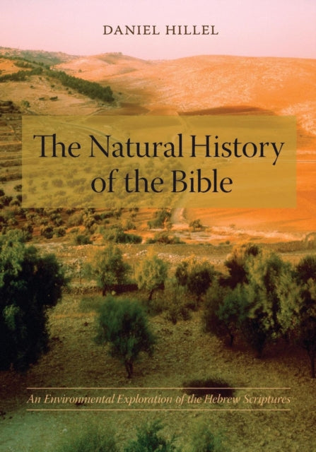 Book cover of: Natural History of the Bible. By: Daniel Hillel