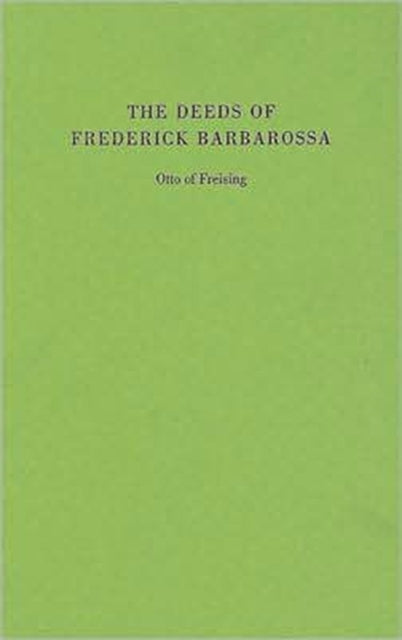 Book cover of: Deeds of Frederick Barbarossa. By: Otto of Freising