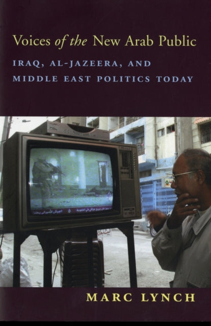 Book cover of: Voices of the New Arab Public. By: Marc Lynch
