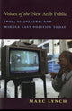 Book cover of: Voices of the New Arab Public. By: Marc Lynch