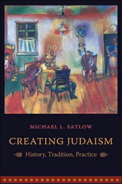 Book cover of: Creating Judaism. By: Michael L. Satlow