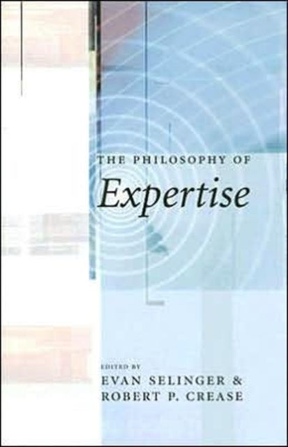 Book cover of: Philosophy of Expertise. By: Robert Crease
