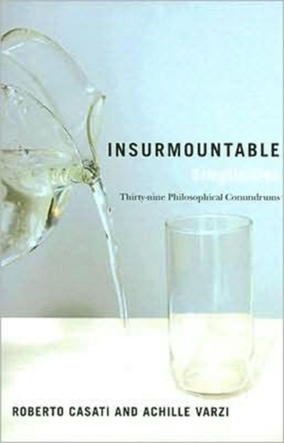 Book cover of: Insurmountable Simplicities. By: Roberto Casati