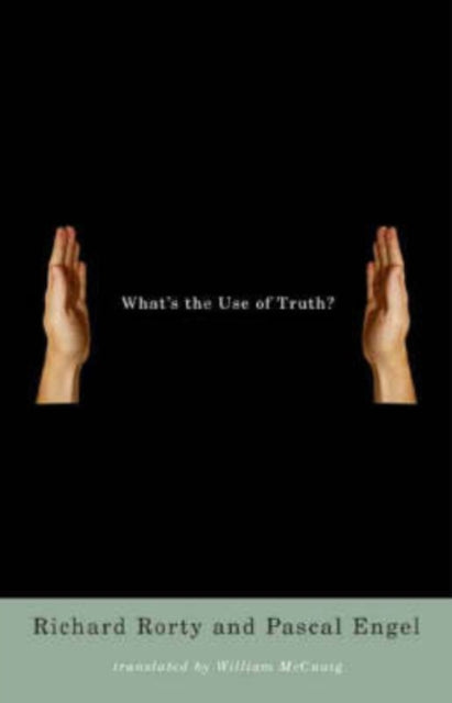 Book cover of: What's the Use of Truth?. By: Richard Rorty, Pascal Engel