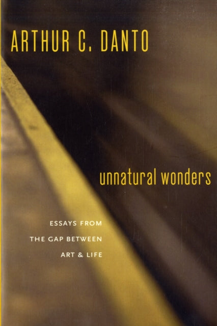 Book cover of: Unnatural Wonders. By: Arthur Coleman Danto, Arthur C. Danto
