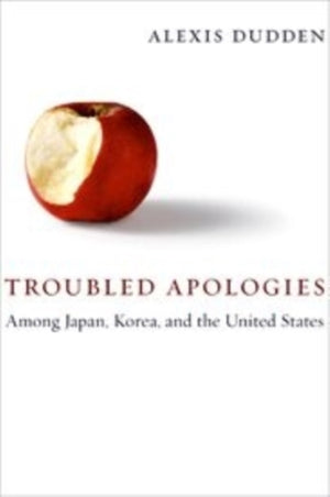 Troubled Apologies Among Japan, Korea, and the United States
