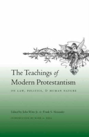 Teachings of Modern Protestantism on Law, Politics, and Human Nature