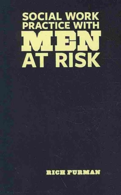 Book cover of: Social Work Practice with Men at Risk. By: Rich Furman