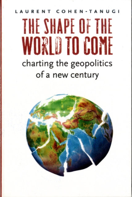 Book cover of: Shape of the World to Come. By: Laurent Cohen-Tanugi