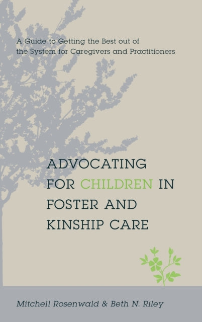 Book cover of: Advocating for Children in Foster and Kinship Care. By: Mitchell Rosenwald