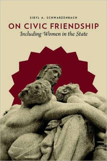 Book cover of: On Civic Friendship. By: Sibyl A. Schwarzenbach