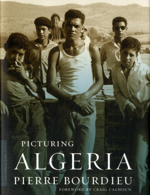 Book cover of: Picturing Algeria. By: Pierre Bourdieu