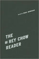 Book cover of: Rey Chow Reader. By: Rey Chow