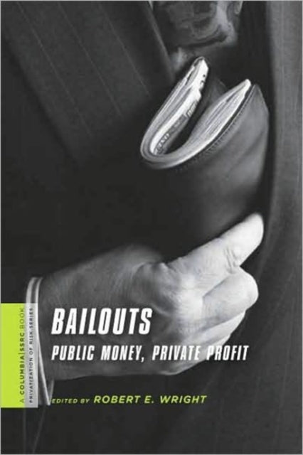 Book cover of: Bailouts. By: Robert E. Wright