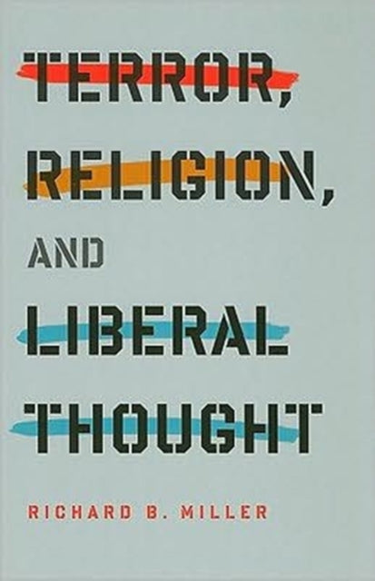 Book cover of: Terror, Religion, and Liberal Thought. By: Richard Brian Miller