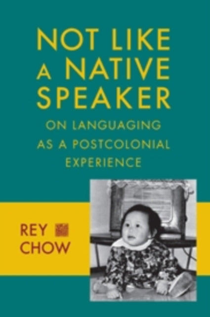 Book cover of: Not Like a Native Speaker. By: Rey Chow