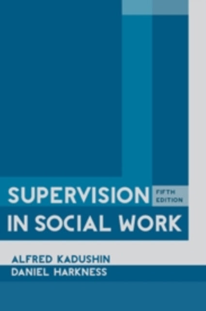 Book cover of: Supervision in Social Work. By: Alfred Kadushin