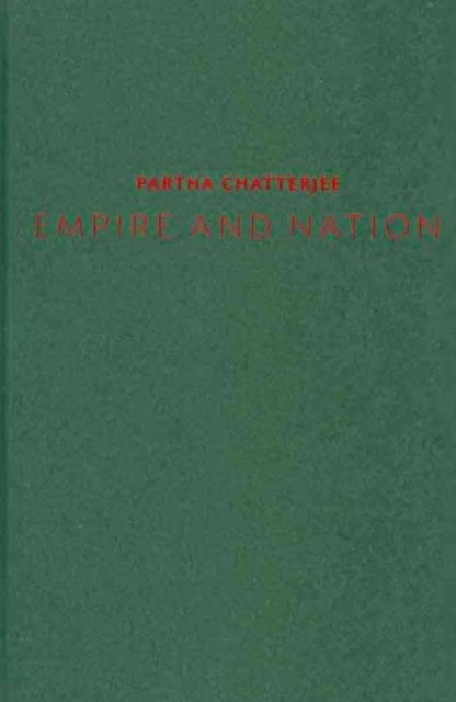 Book cover of: Empire and Nation. By: Partha Chatterjee