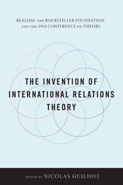 Book cover of: Invention of International Relations Theory. By: Nicolas Guilhot