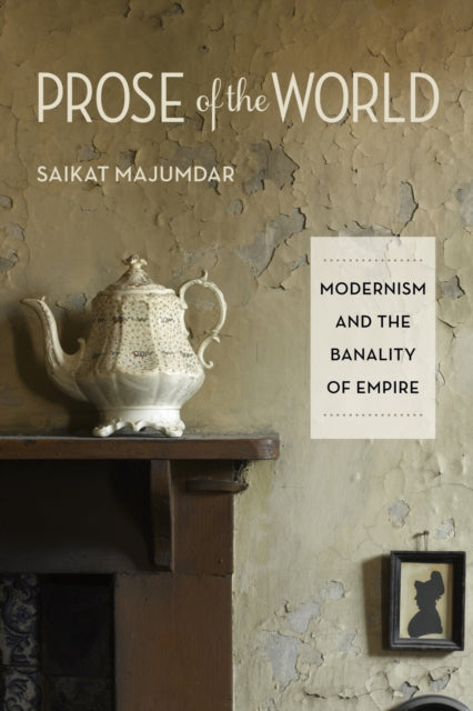 Book cover of: Prose of the World. By: Saikat Majumdar