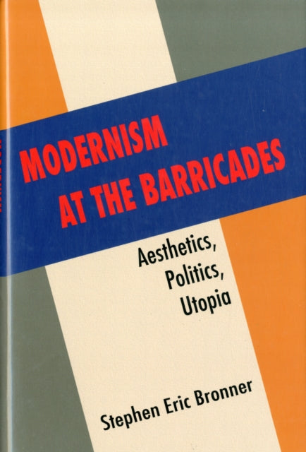 Book cover of: Modernism at the Barricades. By: Stephen Eric Bronner