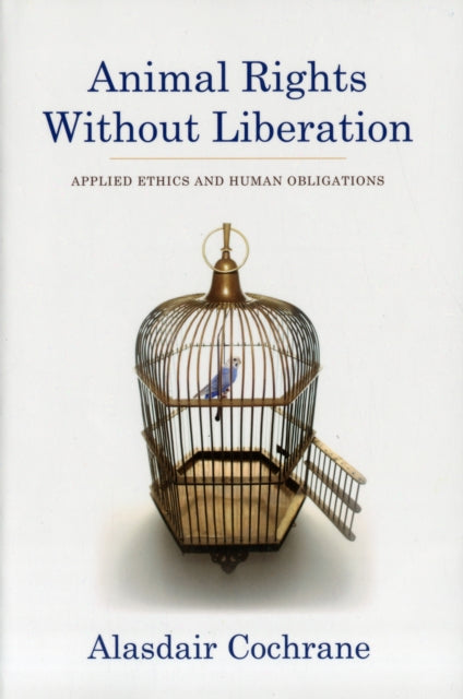Book cover of: Animal Rights Without Liberation. By: Alasdair Cochrane