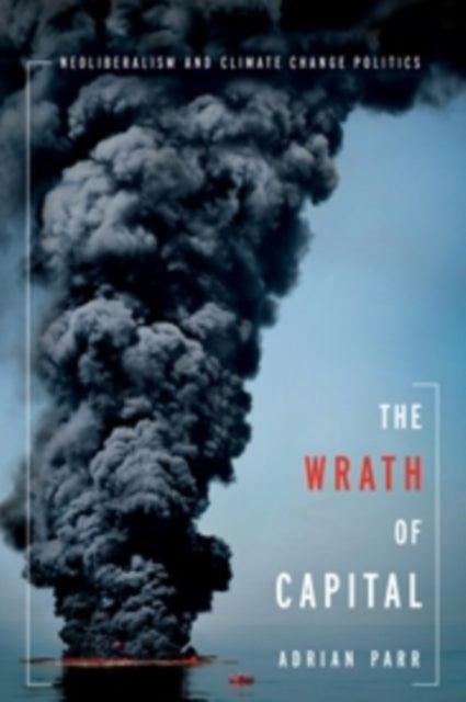 Book cover of: Wrath of Capital. By: Adrian Parr