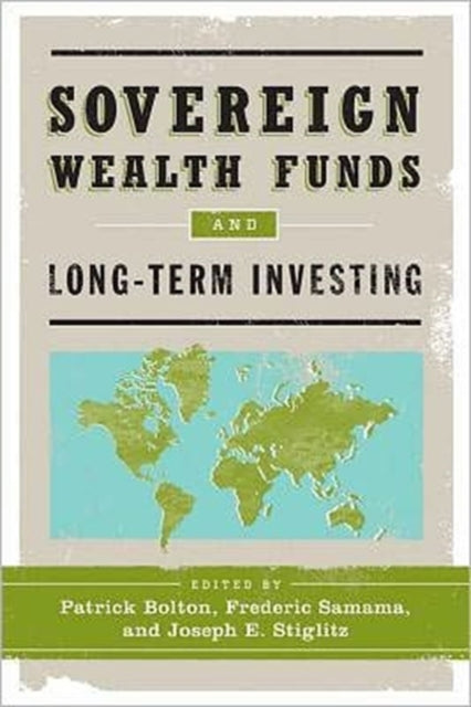 Book cover of: Sovereign Wealth Funds and Long-Term Investing. By: Joseph E. Stiglitz