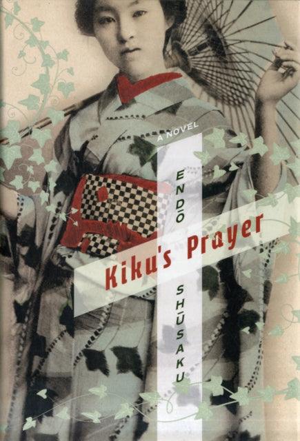 Book cover of: Kiku's Prayer. By: Shūsaku Endō