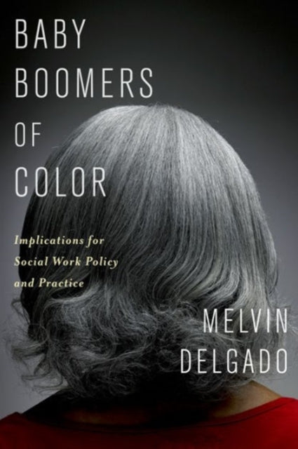 Book cover of: Baby Boomers of Color. By: Melvin Delgado