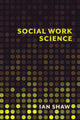 Book cover of: Social Work Science. By: Ian Shaw