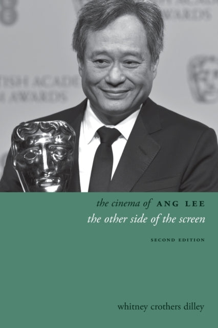 Book cover of: Cinema of Ang Lee. By: Whitney Crothers Dilley