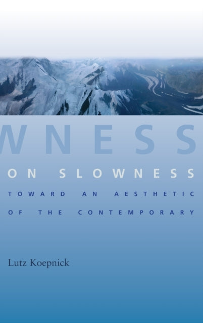 Book cover of: On Slowness. By: Lutz Koepnick