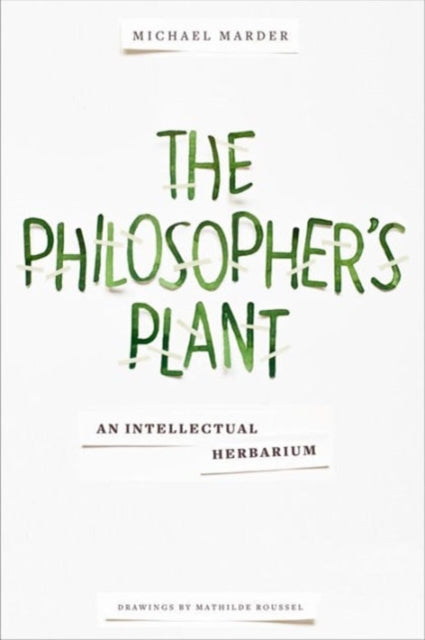 Book cover of: Philosopher's Plant. By: Michael Marder
