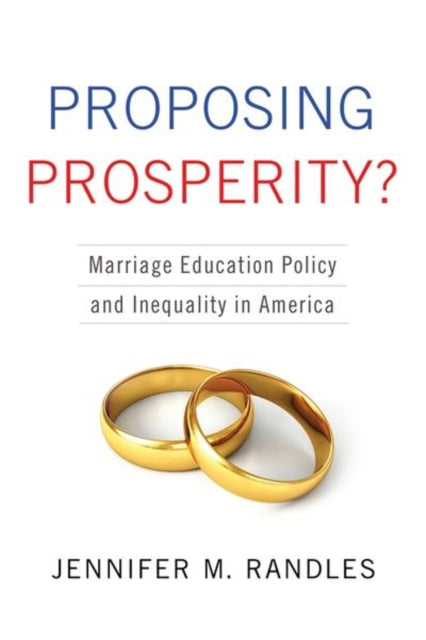 Book cover of: Proposing Prosperity?. By: Jennifer M. Randles