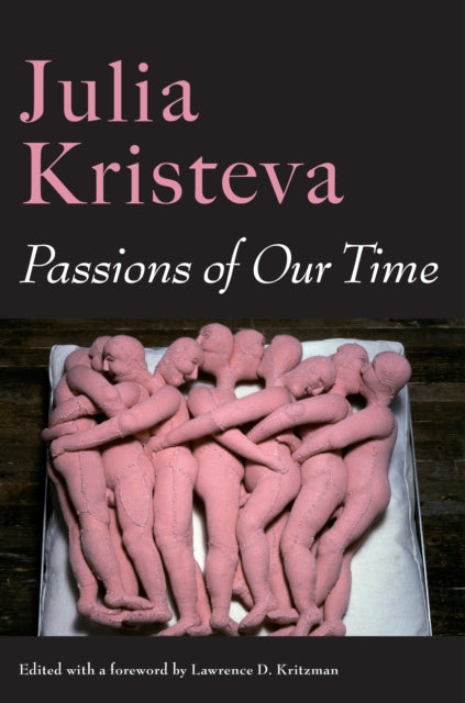 Book cover of: Passions of Our Time. By: Julia Kristeva