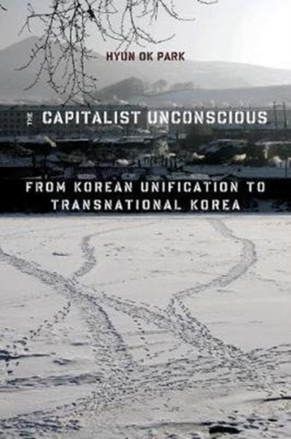 Book cover of: Capitalist Unconscious. By: Hyun Ok Park