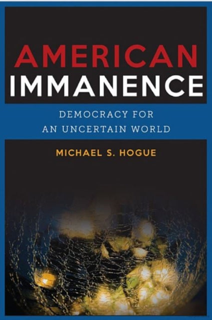 Book cover of: American Immanence. By: Michael S. Hogue
