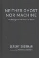 Book cover of: Neither Ghost nor Machine. By: Jeremy Sherman