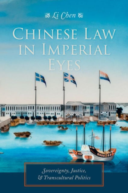 Book cover of: Chinese Law in Imperial Eyes. By: Li Chen