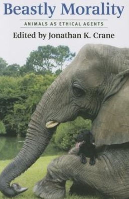 Book cover of: Beastly Morality. By: Jonathan K. Crane